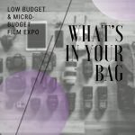 What’s In Your Bag: Low Budget & Micro-Budget Film Expo