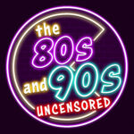80s and 90s Uncensored