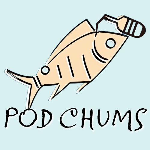 Pod+Chums